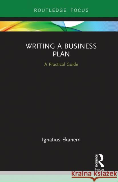 Writing a Business Plan: A Practical Guide Ignatius Ekanem 9780367788179 Routledge