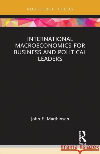 International Macroeconomics for Business and Political Leaders John Marthinsen 9780367788193