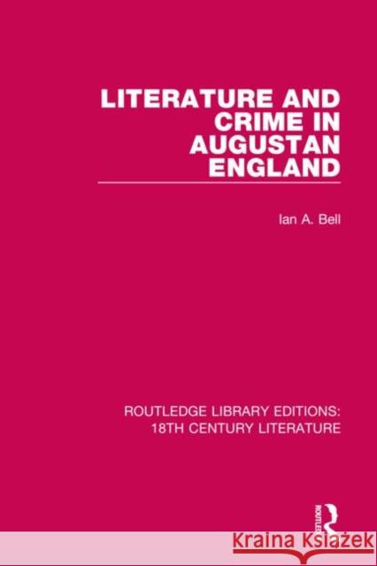 Literature and Crime in Augustan England Ian a. Bell 9780367818913 Routledge