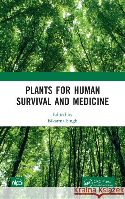 Plants for Human Survival and Medicine Singh, Bikarma 9780367818944 CRC Press