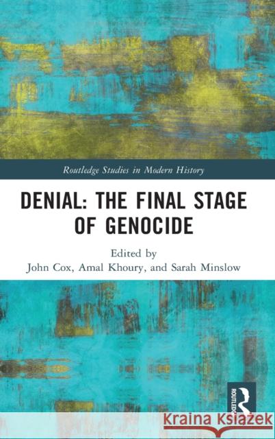 Denial: The Final Stage of Genocide Cox, John 9780367818982 Routledge