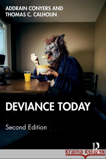 Deviance Today Addrain Conyers Thomas C. Calhoun  9780367819545 Routledge