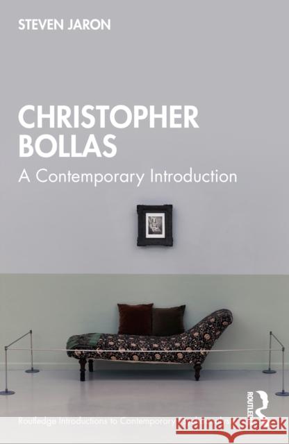 Christopher Bollas: A Contemporary Introduction Jaron, Steven 9780367819552