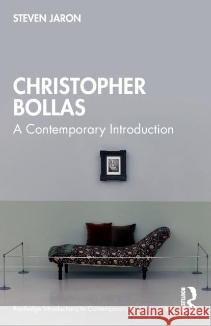 Christopher Bollas: A Contemporary Introduction Jaron, Steven 9780367819569