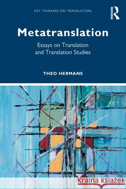 Metatranslation: Essays on Translation and Translation Studies Theo Hermans 9780367819590 Routledge