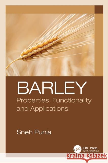 Barley: Properties, Functionality and Applications Sneh Punia 9780367819934 CRC Press