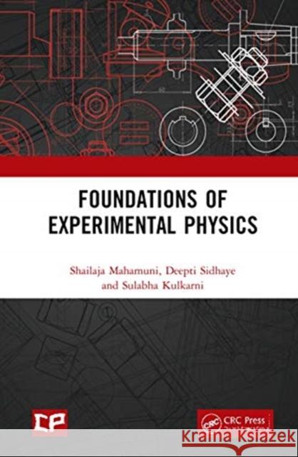 Foundations of Experimental Physics Shailaja Mahamuni Deepti Sidhaye Sulabha Kulkarni 9780367819965 CRC Press