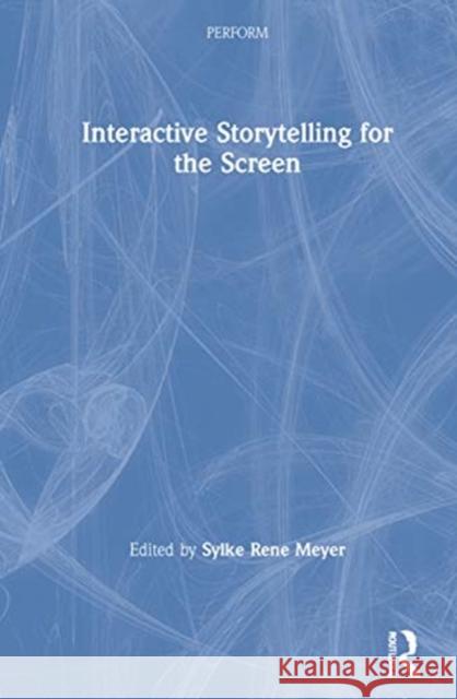 Interactive Storytelling for the Screen Sylke Ren 9780367819989 Routledge