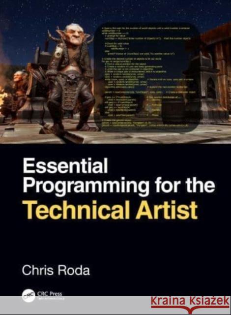Essential Programming for the Technical Artist Chris Roda 9780367820404 Taylor & Francis Ltd
