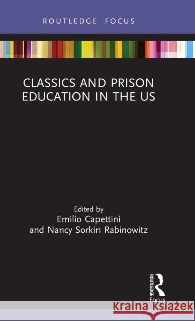 Classics and Prison Education in the Us Emilio Capettini Nancy Sorki 9780367820619 Routledge