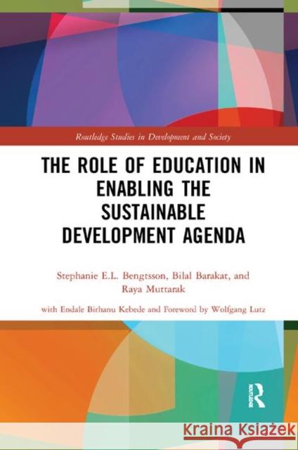 The Role of Education in Enabling the Sustainable Development Agenda Stephanie E. L. Bengtsson Bilal Barakat Raya Muttarak 9780367820978