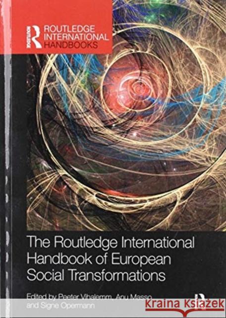 The Routledge International Handbook of European Social Transformations Peeter Vihalemm Anu Masso Signe Opermann 9780367821142 Routledge