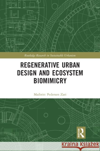 Regenerative Urban Design and Ecosystem Biomimicry Maibritt Pederse 9780367855826 Routledge