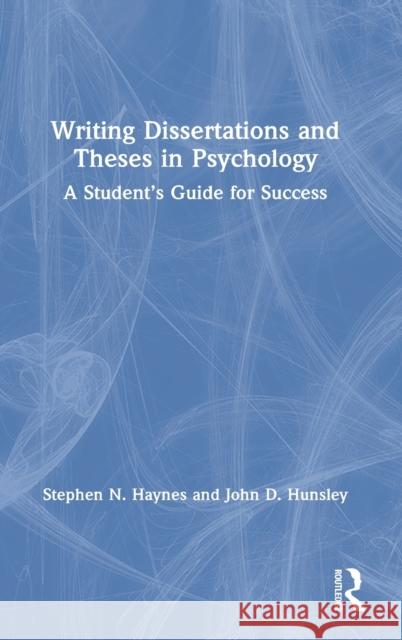 Writing Dissertations and Theses in Psychology: A Student's Guide for Success Haynes, Stephen N. 9780367855932