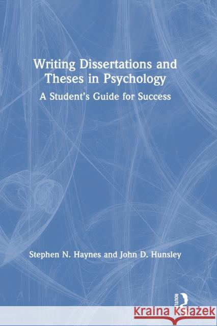 Writing Dissertations and Theses in Psychology: A Student's Guide for Success Haynes, Stephen N. 9780367855949 Routledge