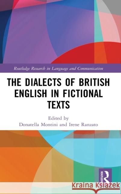 The Dialects of British English in Fictional Texts Donatella Montini Irene Ranzato 9780367856113 Routledge