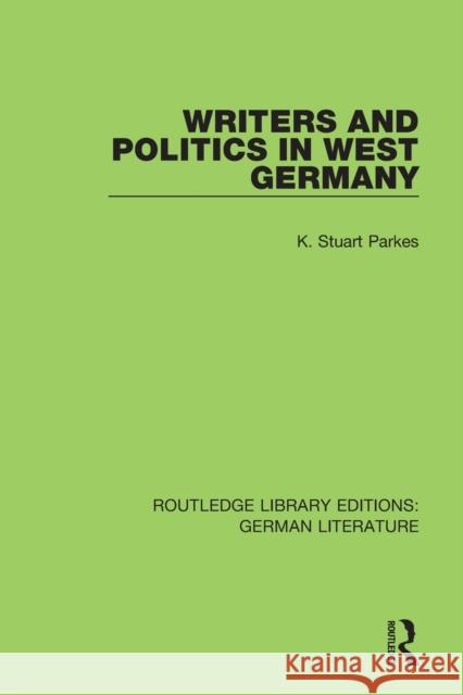 Writers and Politics in West Germany Parkes 9780367856212