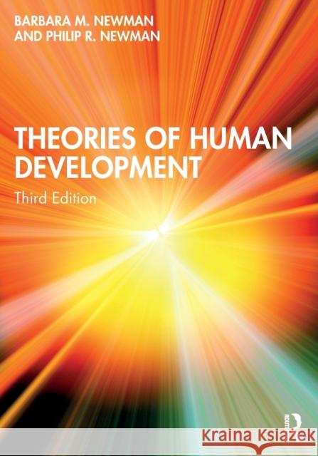 Theories of Human Development Barbara M. Newman Philip R. Newman 9780367856892