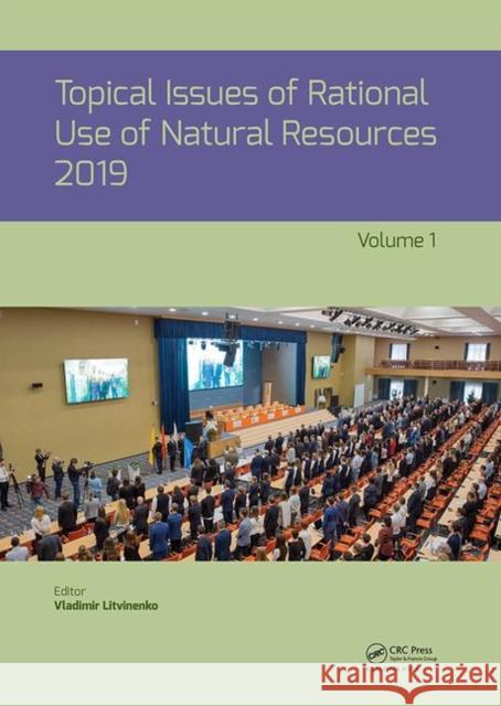 Topical Issues of Rational Use of Natural Resources 2019: Proceedings of the XV International Forum-Contest of Students and Young Researchers Under th Litvinenko, Vladimir 9780367857196 CRC Press