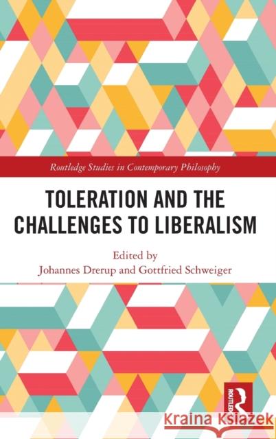 Toleration and the Challenges to Liberalism Johannes Drerup Gottfried Schweiger 9780367857462