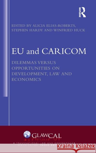 Eu and Caricom: Dilemmas Versus Opportunities on Development, Law and Economics Alicia Elia Stephen Hardy Winfried Huck 9780367857769 Routledge