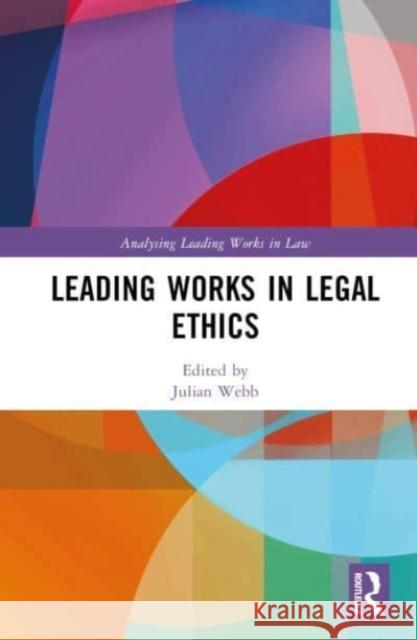 Leading Works in Legal Ethics Julian Webb 9780367857882 Taylor & Francis Ltd