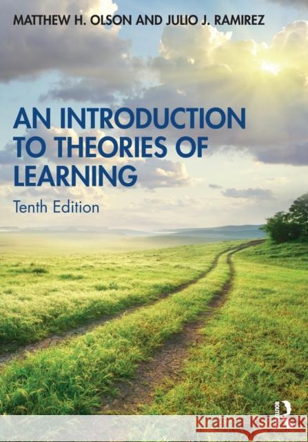 An Introduction to Theories of Learning Matthew H. Olson Julio J. Ramirez 9780367857912