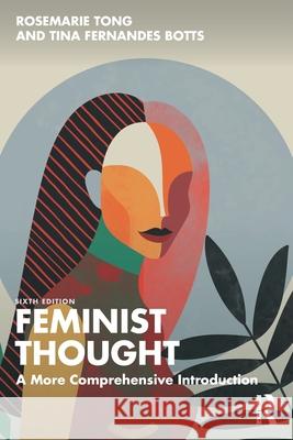 Feminist Thought: A More Comprehensive Introduction Tina Fernandes Botts 9780367857936