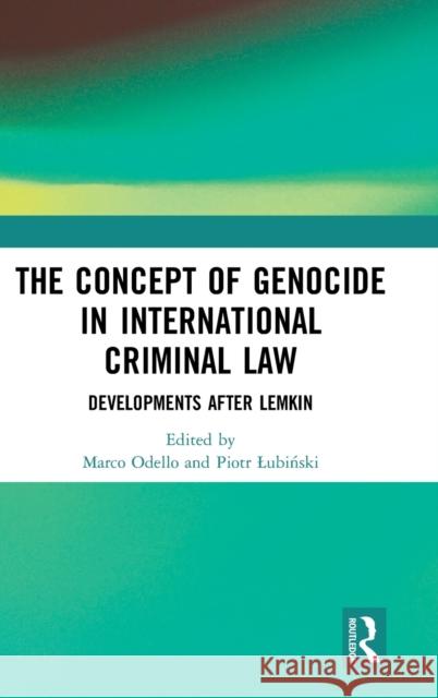 The Concept of Genocide in International Criminal Law: Developments after Lemkin Odello, Marco 9780367858193 Routledge