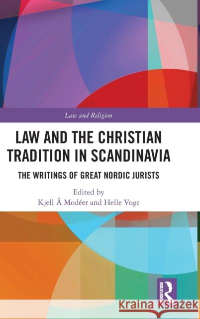 Law and the Christian Tradition in Scandinavia: The Writings of Great Nordic Jurists Mod Helle Vogt 9780367858247 Routledge