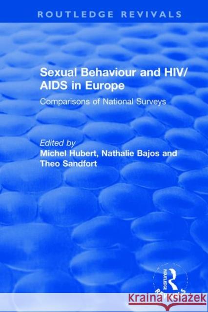 Sexual Behaviour and Hiv/AIDS in Europe: Comparisons of National Surveys Michel Hubert Nathalie Bajos Theo Sandfort 9780367858667