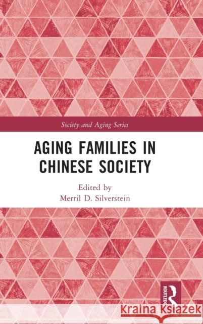 Aging Families in Chinese Society Merril D. Silverstein 9780367858896