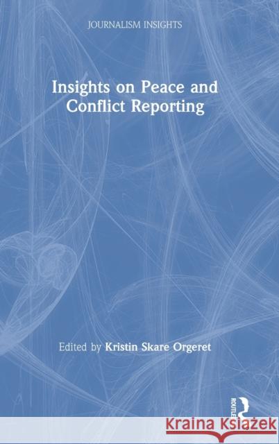 Insights on Peace and Conflict Reporting Kristin Skar 9780367858995 Routledge