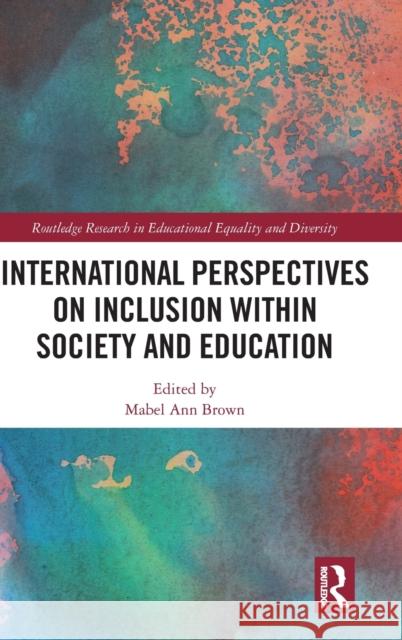 International Perspectives on Inclusion Within Society and Education Mabel Ann Brown 9780367859718 Routledge