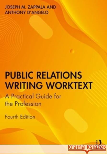 Public Relations Writing Worktext: A Practical Guide for the Profession Joseph M. Zappala Anthony W. D'Angelo 9780367860028 Taylor & Francis Ltd