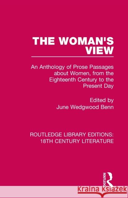 The Woman's View: An Anthology of Prose Passages about Women, from the Eighteenth Century to the Present Day Benn, June Wedgwood 9780367860356