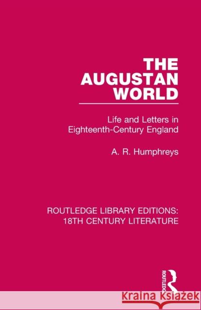 The Augustan World: Life and Letters in Eighteenth-Century England Humphreys, A. R. 9780367860523 