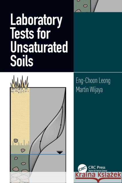 Laboratory Tests for Unsaturated Soils Martin (Parahyangan Catholic University, Indonesia) Wijaya 9780367860585 Taylor & Francis Ltd