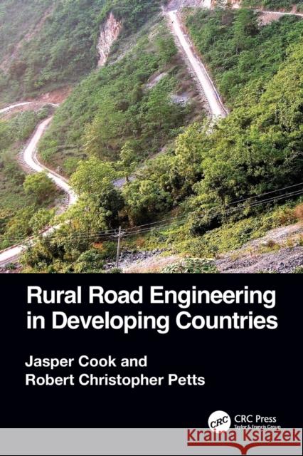 Rural Road Engineering in Developing Countries Jasper Cook Robert Christopher Petts 9780367860592