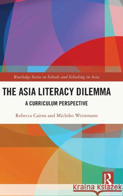 The Asia Literacy Dilemma: A Curriculum Perspective Michiko Weinmann 9780367861155 Taylor & Francis Ltd