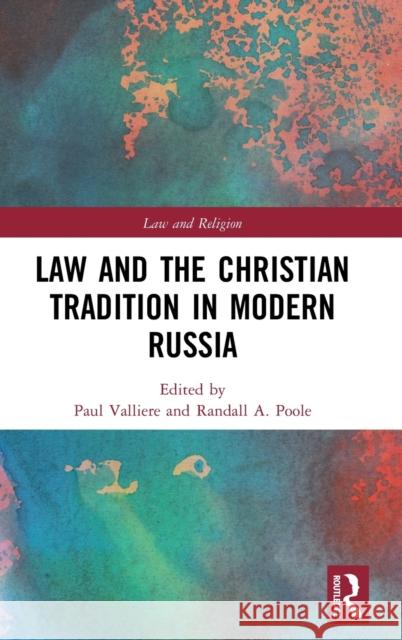 Law and the Christian Tradition in Modern Russia Paul Valliere Randall A. Poole 9780367861315