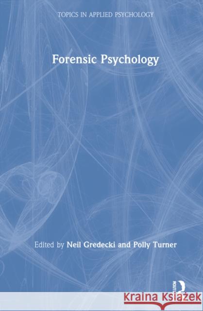 Forensic Psychology Neil Gredecki Polly Turner 9780367861346