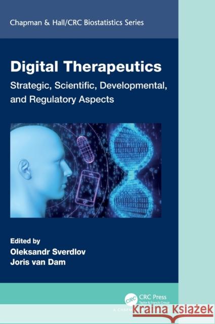 Digital Therapeutics: Strategic, Scientific, Developmental, and Regulatory Aspects Sverdlov, Oleksandr 9780367861599