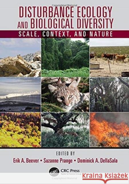 Disturbance Ecology and Biological Diversity: Scale, Context, and Nature Erik A. Beever Suzanne Prange Dominick A. Dellasala 9780367861773