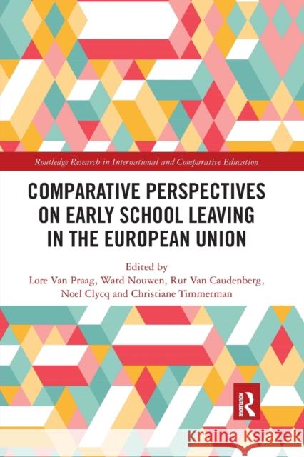 Comparative Perspectives on Early School Leaving in the European Union Lore Va Ward Nouwen Rut Va 9780367861919 Routledge