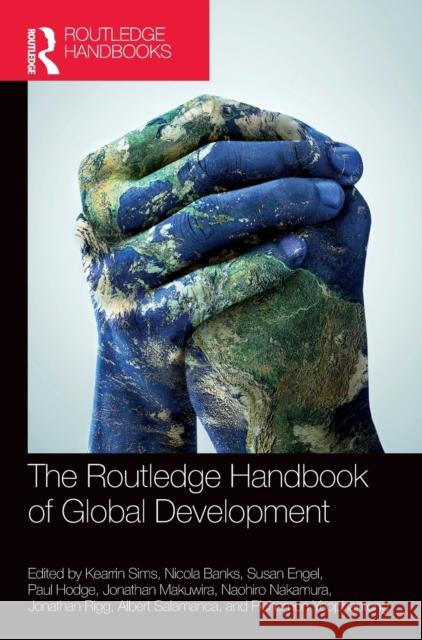 The Routledge Handbook of Global Development Kearrin Sims Nicola Banks Susan Engel 9780367862022 Routledge