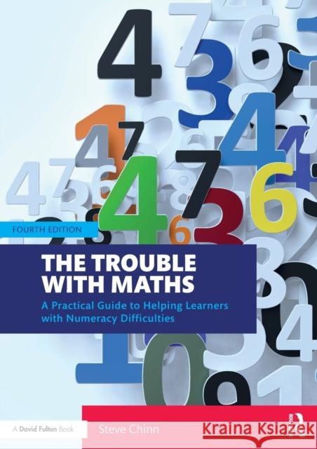 The Trouble with Maths: A Practical Guide to Helping Learners with Numeracy Difficulties Steve Chinn 9780367862145 Taylor & Francis Ltd