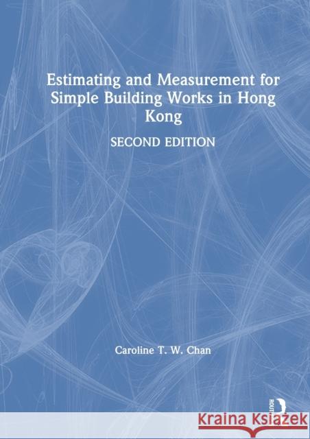 Estimating and Measurement for Simple Building Works in Hong Kong Caroline Tak Wa Chan 9780367862367 Taylor & Francis Ltd
