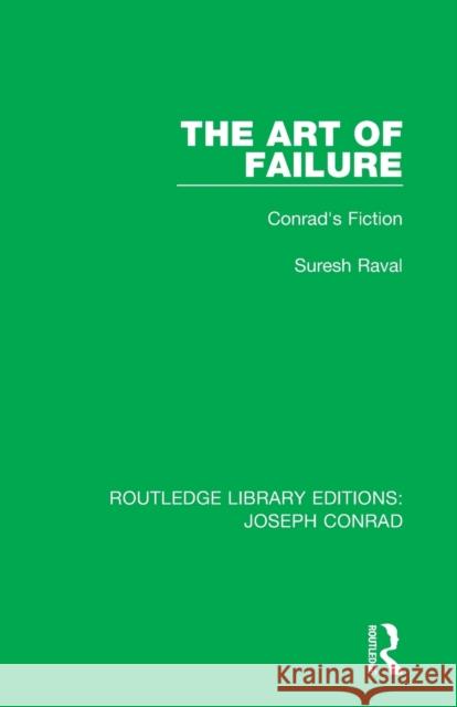 The Art of Failure: Conrad's Fiction Suresh Raval 9780367862589 Routledge