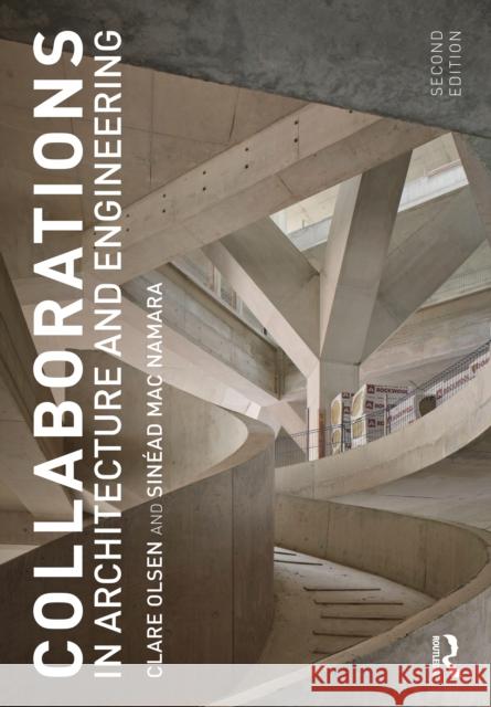 Collaborations in Architecture and Engineering Clare Olsen Sinead Ma 9780367862862 Routledge